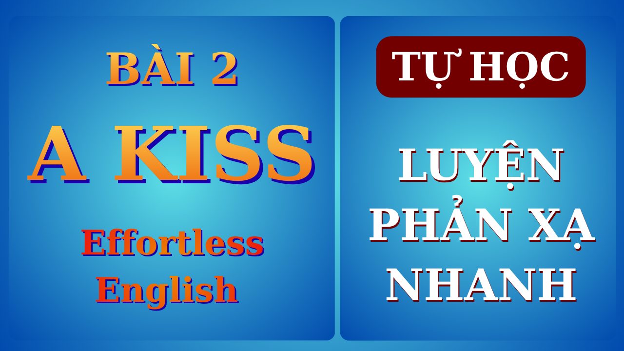 Mini Story A KISS trong bộ Effortless English | AJ HOGE