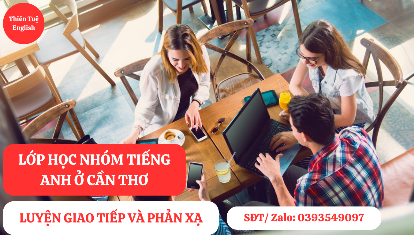Lớp học nhóm Tiếng Anh ở Cần Thơ 
